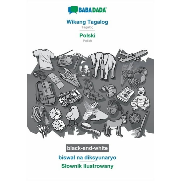 BABADADA black-and-white, Wikang Tagalog - Polski, biswal na diksyunaryo - Slownik ilustrowany : Tagalog - Polish, visual dictionary (Paperback)