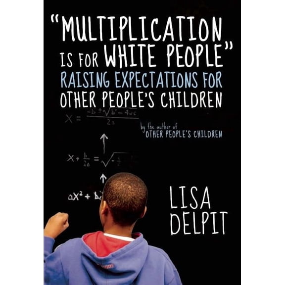 Multiplication Is for White People: Raising Expectations for Other People's Children, (Paperback)