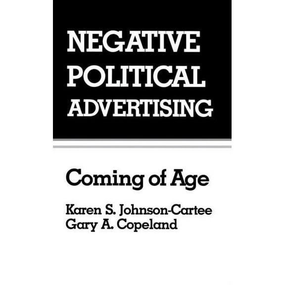 Routledge Communication Negative Political Advertising: Coming of Age, (Hardcover)