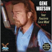 Gene Watson - Your Fourteen Carat Mind - Music & Performance - CD