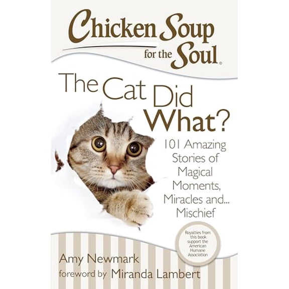 Pre-Owned Chicken Soup for the Soul: The Cat Did What?: 101 Amazing Stories of Magical Moments, Miracles And... Mischief (Paperback) 1611599369 9781611599367