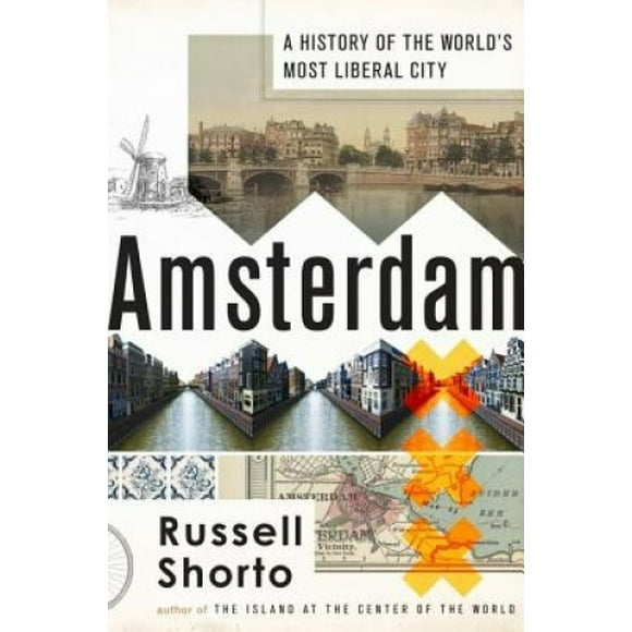 Amsterdam: A History of the World's Most Liberal City
