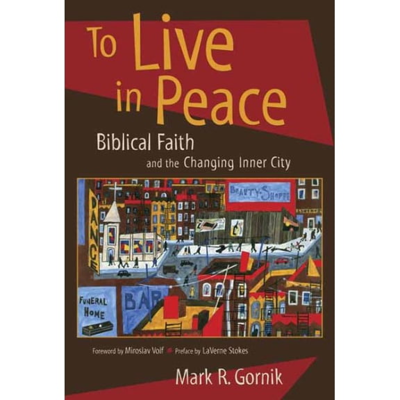 To Live in Peace : Biblical Faith and the Changing Inner City (Paperback)