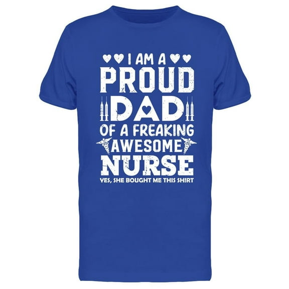 I'm A Proud Dad Of A Nurse T-Shirt Men -Image by Shutterstock, Male Medium