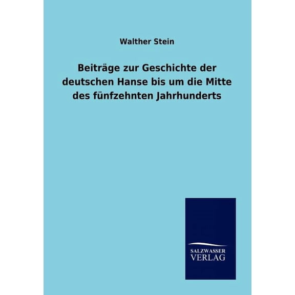 Beitr?ge zur Geschichte der deutschen Hanse bis um die Mitte des f?nfzehnten Jahrhunderts