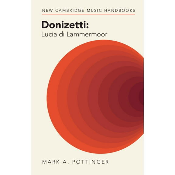 New Cambridge Music Handbooks Donizetti: Lucia Di Lammermoor, (Paperback)