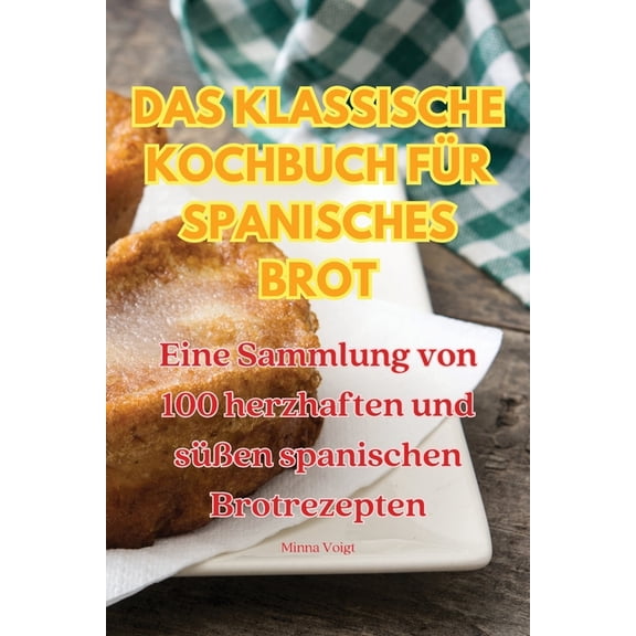 Das Klassische Kochbuch Für Spanisches Brot, (Paperback)