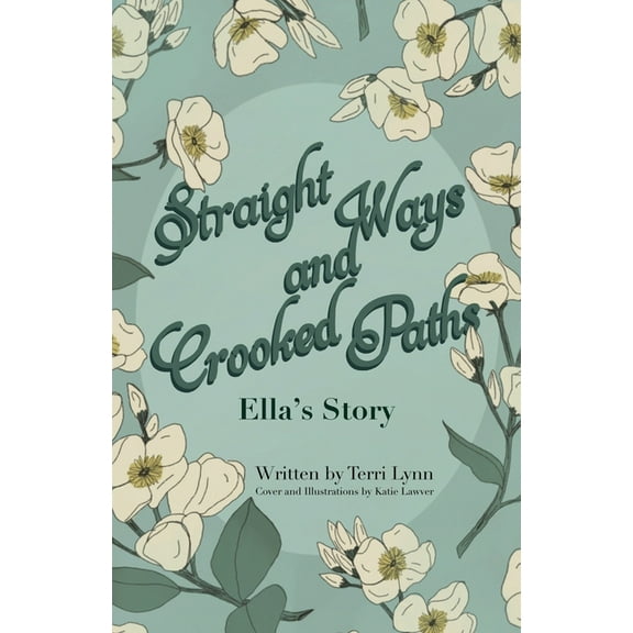 Straight Ways and Crooked Paths: Ella's Story, (Paperback)