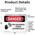thumbnail image 2 of (2 Pack) This Equipment Starts Automatically OSHA Danger Sign 7 Inch X 5 Inch Vinyl Label Decal Sticker Weather Resistant, UV Protected for Workplace, Business, and Construction Site,, 2 of 7