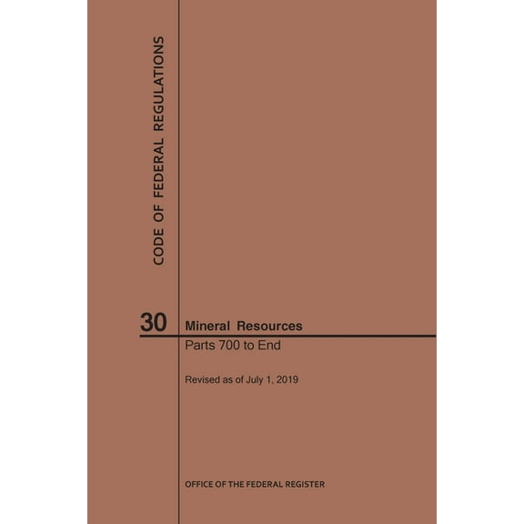 Code of Federal Regulations: Code of Federal Regulations Title 30, Mineral Resources, Parts 700-End, 2019 (Paperback)