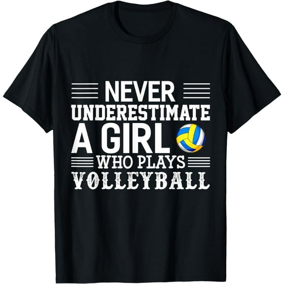 Never Underestimate A Girl Who Plays Volleyball T-Shirt mens t shirt，black，women，funny，misfits，men，journey，t-shirt