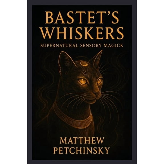 Apophis's Magick Bastet's Whiskers: Supernatural Sensory Magick, (Paperback)