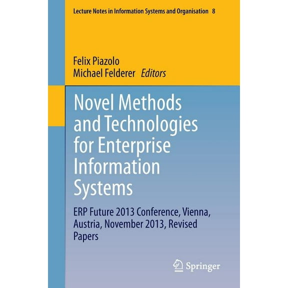 Lecture Notes in Information Systems and Novel Methods and Technologies for Enterprise Information Systems: Erp Future 2013 Conference, Vienna, Austria, November, Book 8, (Paperback)