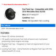 thumbnail image 2 of Fuel Tank Cap - Compatible with 2008 - 2016 Mercedes-Benz GL550 2009 2010 2011 2012 2013 2014 2015, 2 of 2