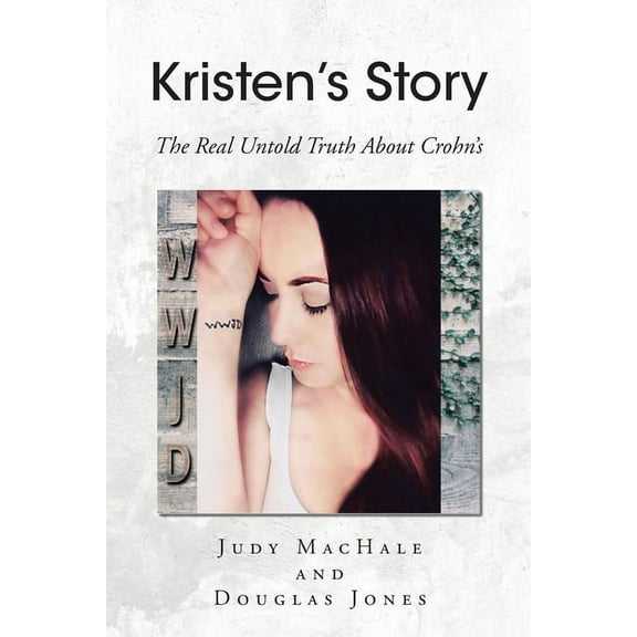 Kristen's Story: The Real Untold Truth About Crohn's (Paperback)