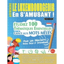 Apprendre Le Luxembourgeois En s'Amusant - Pour Les DÃ©butants: Niveau Facile Et IntermÃ©diaire - Ãtudiez 100 ThÃ©mati, (Paperback)