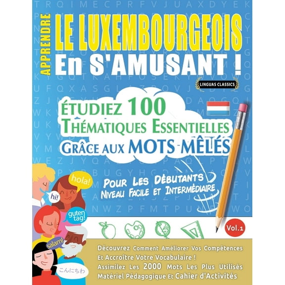 Apprendre Le Luxembourgeois En s'Amusant - Pour Les DÃ©butants: Niveau Facile Et IntermÃ©diaire - Ãtudiez 100 ThÃ©mati, (Paperback)