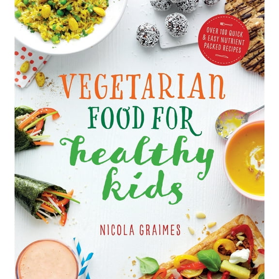 Pre-Owned Vegetarian Food for Healthy Kids: Over 100 Quick and Easy Nutrient-Packed Recipes (Paperback) 1848993064 9781848993068