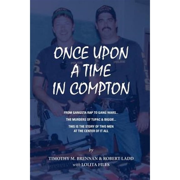 Pre-Owned Once Upon A Time In Compton: From Gangsta Rap to Gang Wars... The Murders of Tupac & Biggie... This is the story of two men at the center of it all. Paperback - USED