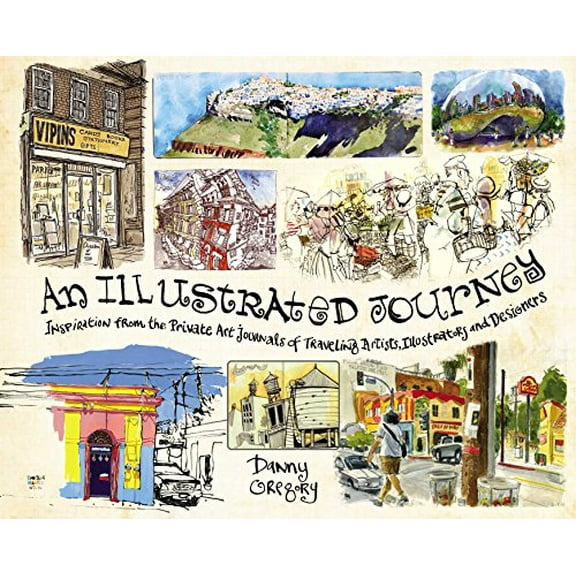 Pre-Owned An Illustrated Journey: Inspiration from the Private Art Journals of Traveling Artists, Illustrators and Designers (Paperback) 144032025X 9781440320255
