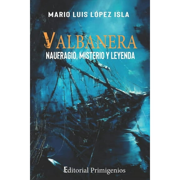Valbanera : Naufragio, misterio y leyenda (Paperback)