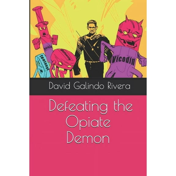 Defeating the Opiate Demon (Paperback)