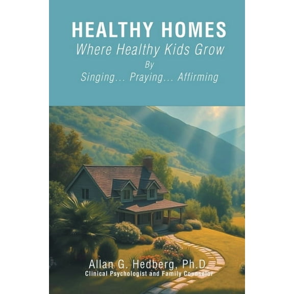 Healthy Homes: Where Healthy Kids Grow, (Paperback)
