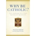 thumbnail image 3 of Why Be Catholic?: Ten Answers to a Very Important Question, (Hardcover), 3 of 3
