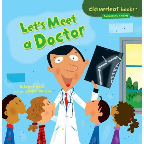 Cloverleaf Books (TM) -- Community Helpe Let's Meet a Doctor, (Paperback)