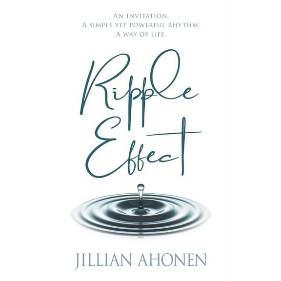 Ripple Effect: A Transformational Journey into God's Heart That Will Change You from the Inside Out, (Paperback)
