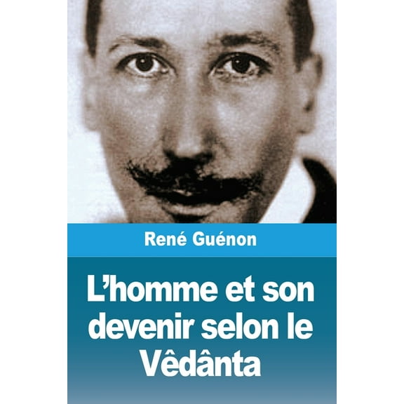 L'homme et son devenir selon le Vêdânta, (Paperback)