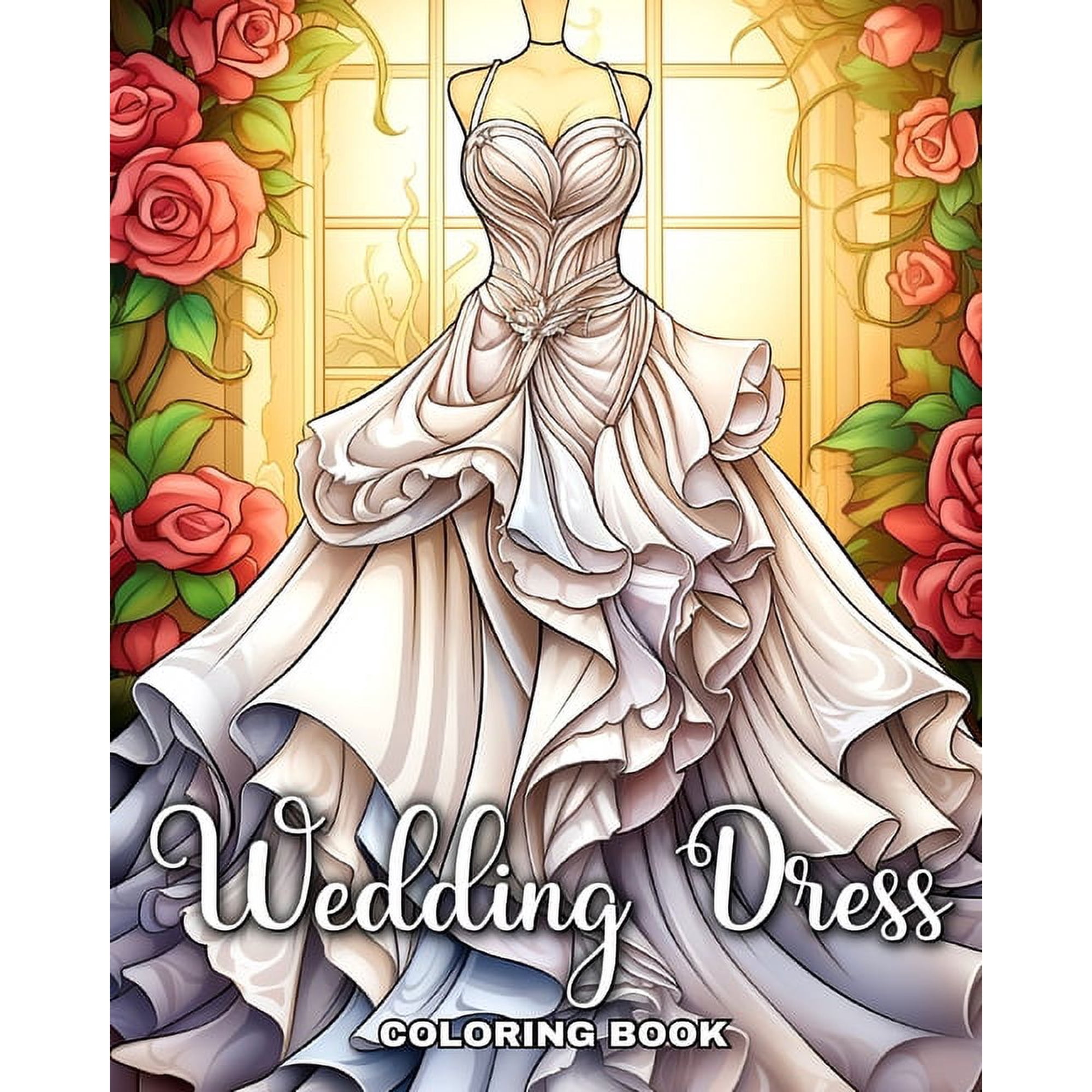Wedding Dress Coloring Book: Bridal Outfits Illustrations to Color for Girls Adults and Teens (Paperback)