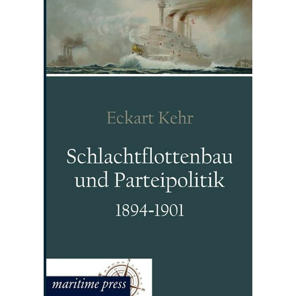 Schlachtflottenbau und Parteipolitik 1894-1901 (Paperback)