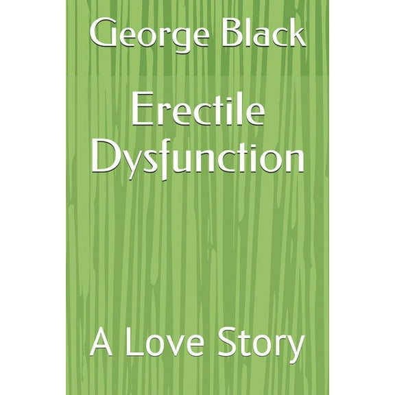 Erectile Dysfunction: A Love Story