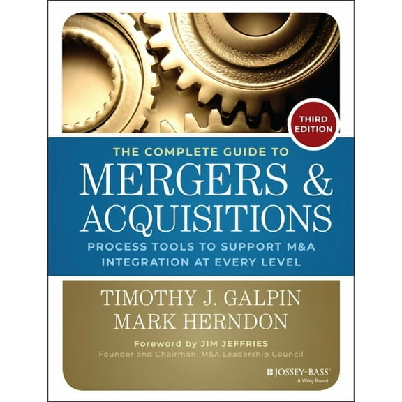 Jossey-Bass Professional Management The Complete Guide to Mergers and Acquisitions: Process Tools to Support M&A Integration at Every Level, (Hardcover)