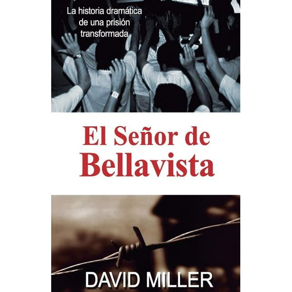El Señor de Bellavista: La historia dramática de una prisión transformada, (Paperback)