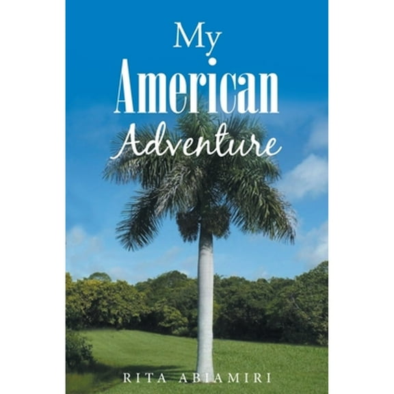 Pre-Owned My American Adventure (Paperback 9781639032600) by Rita Abiamiri