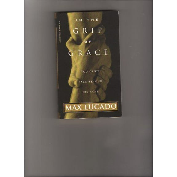 Pre-Owned In the Grip of Grace: You Can't Fall Beyond His Love (Unknown) 0849940192 9780849940194