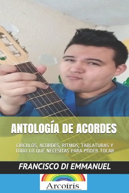 Cómo Tocar Guitarra en 30 Días: Antología de Acordes : Círculos, Acordes,  Ritmos, Tablaturas Y Todo Lo Que Necesitas Para Poder Tocar (Series #2)  (Paperback) - Walmart.com