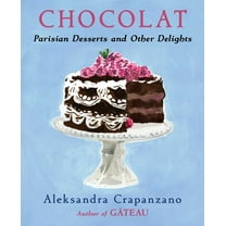 Essential Parisian Recipes Chocolat: Parisian Desserts and Other Delights (a Cookbook), (Hardcover)