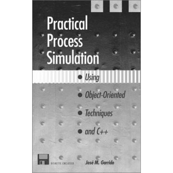 Pre-Owned Practical Process Simulation Using Object-Oriented Techniques & C++ [With *] (Hardcover) 0890066558 9780890066553
