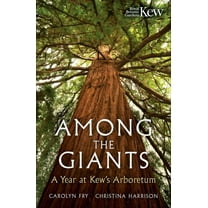 Among the Giants: Life in the Trees at Kew, (Hardcover)
