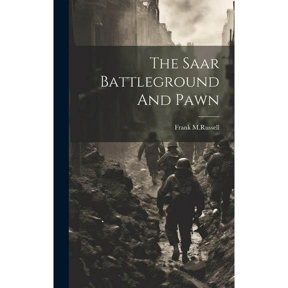 The Saar Battleground And Pawn (Hardcover)
