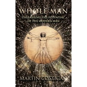 Whole Man: Unleashing the Potential of the Modern Man (Paperback)