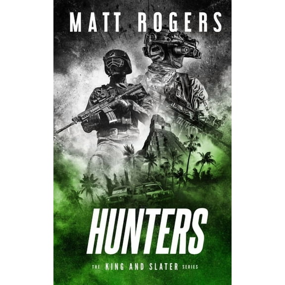 Hunters: A King & Slater Thriller (Paperback) by Matt Rogers