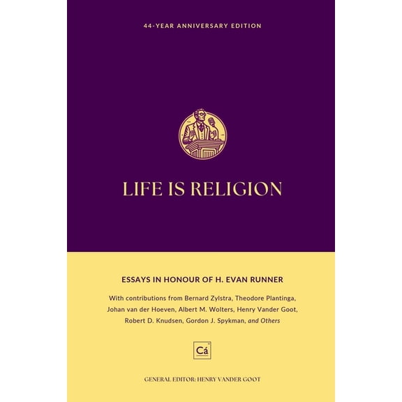 Life is Religion: Essays in Honor of H. Evan Runner, (Paperback)