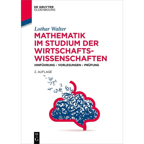 de Gruyter Studium Mathematik Im Studium Der Wirtschaftswissenschaften: HinfÃ¼hrung - Vorlesungen - PrÃ¼fung, (Paperback)