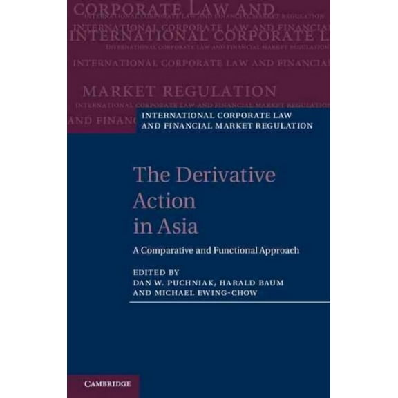 International Corporate Law and Financial Market Regulation: The Derivative Action in Asia (Hardcover)