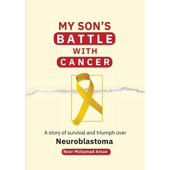 My Son's Battle with Cancer: A Story of Survival and Triumph over Neuroblastoma, (Paperback)