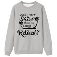 thumbnail image 4 of Telankuip Does Shirt Makeme Look Retired Sweatshirts for Women Trendy Crewneck Long Sleeve Tops Retirement Gifts Soft Comfort Fall Winter Casual Pullovers Grey L, 4 of 4